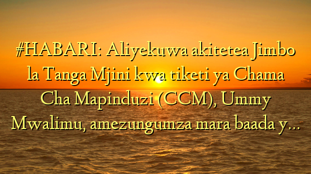 #HABARI: Aliyekuwa akitetea Jimbo la Tanga Mjini kwa tiketi ya Chama Cha Mapinduzi (CCM), Ummy Mwalimu, amezungumza mara baada y…
