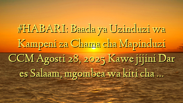 #HABARI: Baada ya Uzinduzi wa Kampeni za Chama cha Mapinduzi CCM Agosti 28, 2025 Kawe jijini Dar es Salaam, mgombea wa kiti cha …