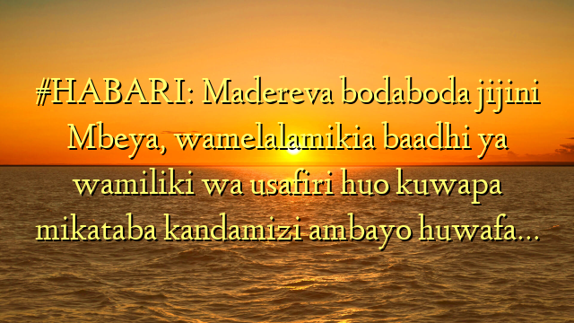 #HABARI: Madereva bodaboda jijini Mbeya, wamelalamikia baadhi ya wamiliki wa usafiri huo kuwapa mikataba kandamizi ambayo huwafa…
