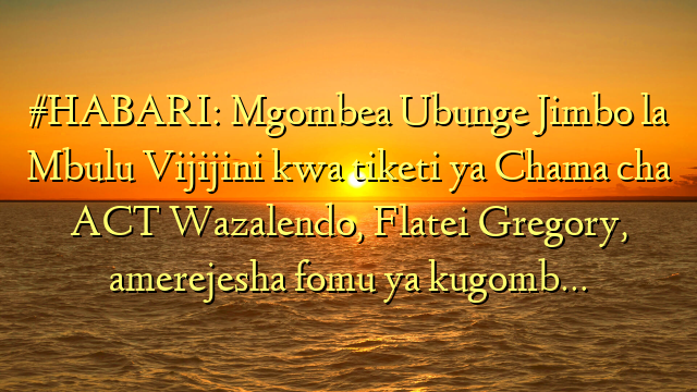 #HABARI: Mgombea Ubunge Jimbo la Mbulu Vijijini kwa tiketi ya Chama cha ACT Wazalendo, Flatei Gregory, amerejesha fomu ya kugomb…