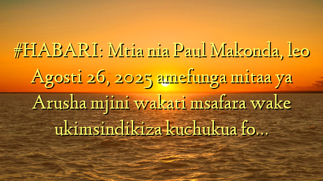 #HABARI: Mtia nia Paul Makonda, leo Agosti 26, 2025 amefunga mitaa ya Arusha mjini wakati msafara wake ukimsindikiza kuchukua fo…
