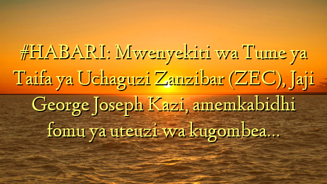 #HABARI: Mwenyekiti wa Tume ya Taifa ya Uchaguzi Zanzibar (ZEC), Jaji George Joseph Kazi, amemkabidhi fomu ya uteuzi wa kugombea…