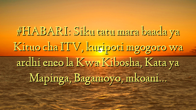 #HABARI: Siku tatu mara baada ya Kituo cha ITV, kuripoti mgogoro wa ardhi eneo la Kwa Kibosha, Kata ya Mapinga, Bagamoyo, mkoani…