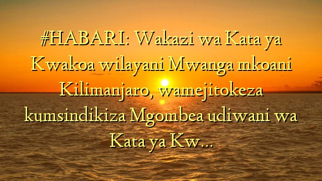 #HABARI: Wakazi wa Kata ya Kwakoa wilayani Mwanga mkoani Kilimanjaro, wamejitokeza kumsindikiza Mgombea udiwani wa Kata ya Kw…