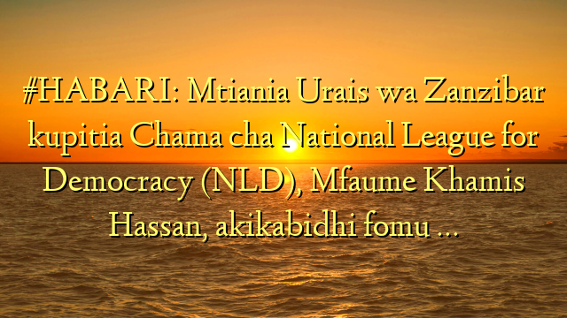#HABARI: Mtiania Urais wa Zanzibar kupitia Chama cha National League for Democracy (NLD), Mfaume Khamis Hassan, akikabidhi fomu …