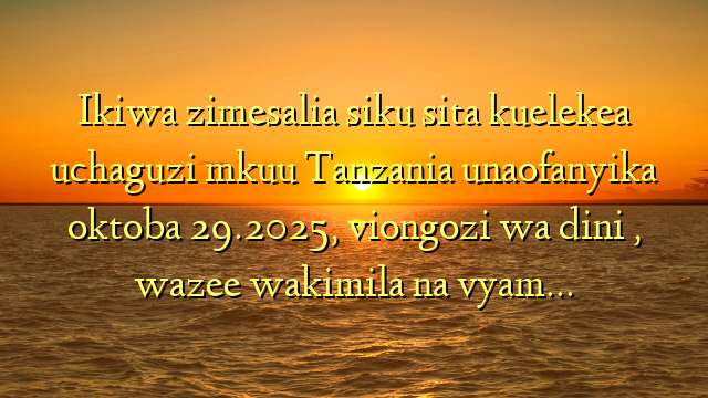 Ikiwa zimesalia siku sita kuelekea uchaguzi mkuu Tanzania unaofanyika oktoba 29.2025,  viongozi wa dini , wazee wakimila na vyam…