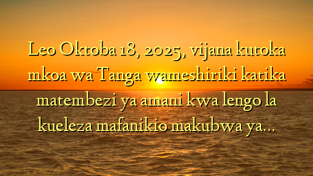 Leo Oktoba 18, 2025, vijana kutoka mkoa wa Tanga wameshiriki katika matembezi ya amani kwa lengo la kueleza mafanikio makubwa ya…