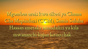 Mgombea urais kwa tiketi ya Chama Cha Mapinduzi (CCM), Samia Suluhu Hassan ametaka maandalizi ya kila mwananchi kujua kituo chak…