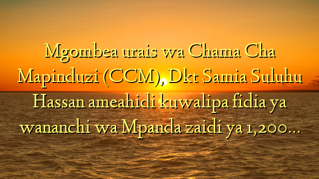 Mgombea urais wa Chama Cha Mapinduzi (CCM), Dkt Samia Suluhu Hassan ameahidi kuwalipa fidia ya wananchi wa Mpanda zaidi ya 1,200…