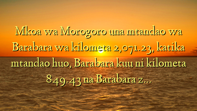 Mkoa wa Morogoro una mtandao wa Barabara wa kilometa 2,071.23, katika mtandao huo, Barabara kuu ni kilometa 849.43 na Barabara z…