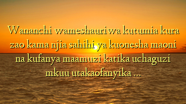 Wananchi wameshauriwa kutumia kura zao kama njia sahihi ya kuonesha maoni na kufanya maamuzi katika uchaguzi mkuu utakaofanyika …