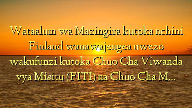 Wataalum wa Mazingira kutoka nchini Finland wanawajengea uwezo wakufunzi kutoka Chuo Cha Viwanda vya Misitu (FITI) na Chuo Cha M…