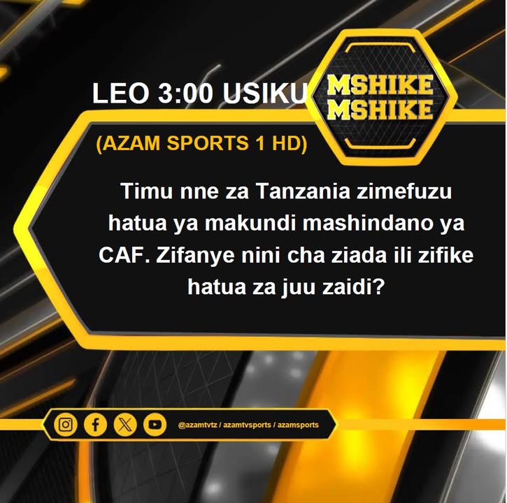 MSHIKEMSHIKE: Timu nne za Tanzania kwa mara ya kwanza katika historia zimefuzu hatua ya makundi mashindano ya CAF