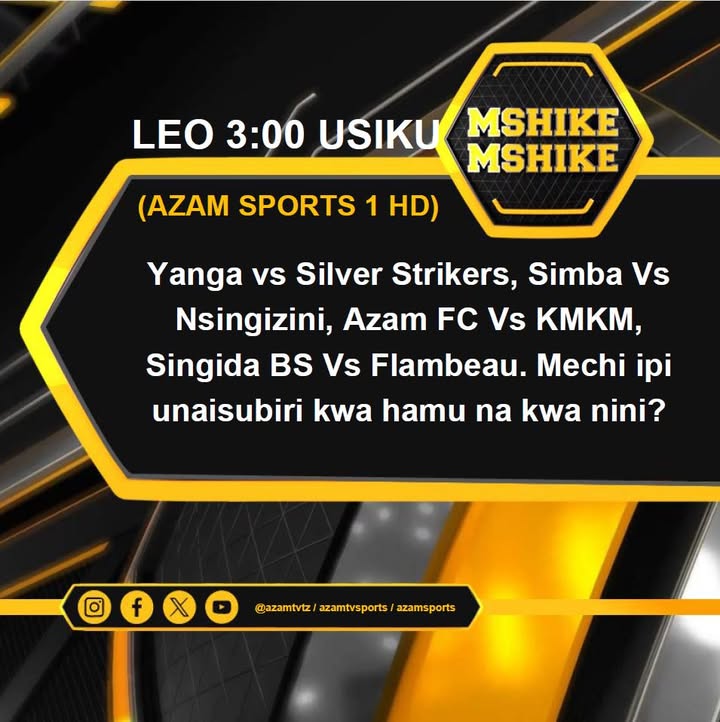 Mshikemshike: Yanga SC vs Silver Strikers, Simba Vs Nsingizini, Azam FC Vs KMKM, Singida BS Vs Flambeau