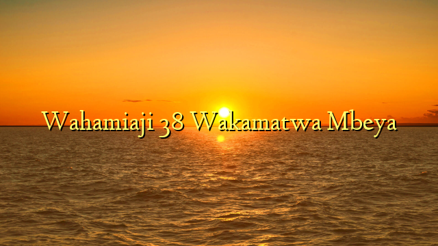 Wahamiaji 38 Wakamatwa Mbeya