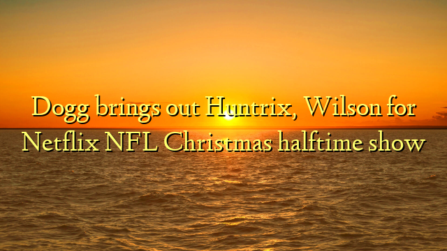 Dogg brings out Huntrix, Wilson for Netflix NFL Christmas halftime show