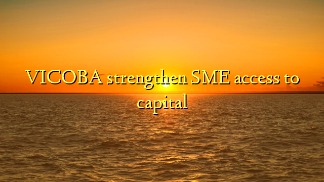 VICOBA strengthen SME access to capital